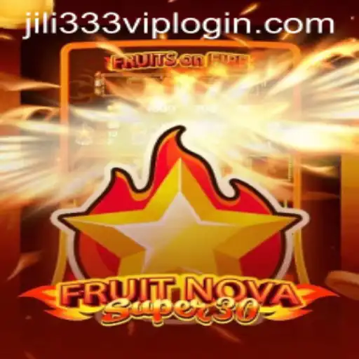 Exploring the Exciting World of FruitrNovaSupe30 by JiLi333.COM