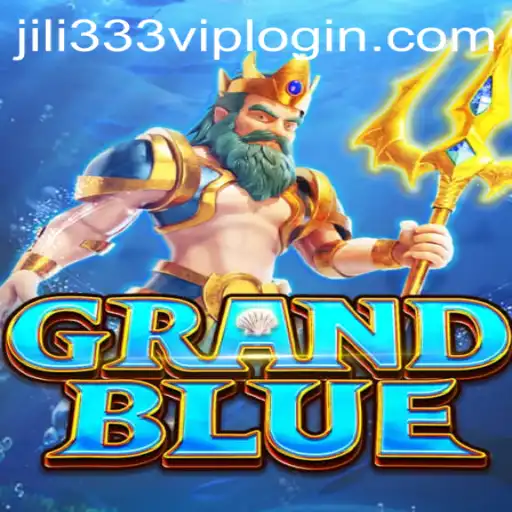 Unveiling the Exciting World of GRANDBLUE: Gaming Dynamics and the Rise of JiLi333.COM