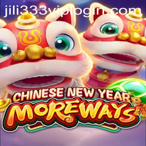 Experience the Thrill of CHINESENEWYEARMOREWAYS: A Unique Gaming Adventure by JiLi333.COM